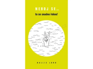 Neboj se...to se snadno řekne!