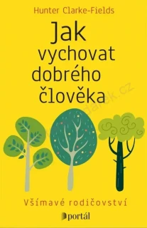 Jak vychovat dobrého člověka