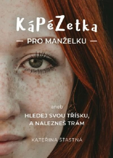 KáPéZetka pro manželku aneb Hledej svou třísku a nalezneš trám