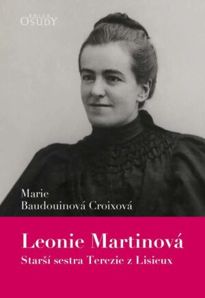 Leonie Martinová – starší sestra Terezie z Liseux