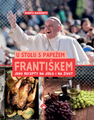 U stolu s papežem Františkem – jeho recepty na jídlo i na život