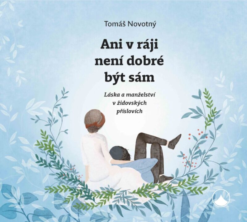Ani v ráji není dobré být sám (láska a manželství v židovských příslovích)